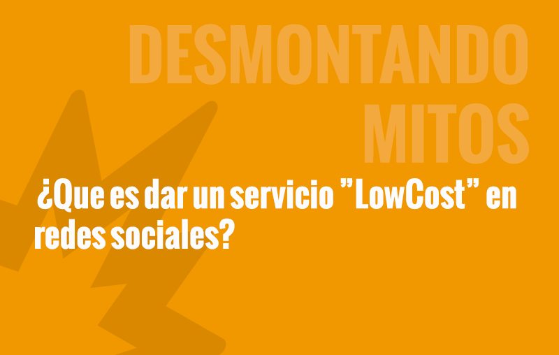 ¿Qué es dar un servicio Low Cost en Redes sociales?